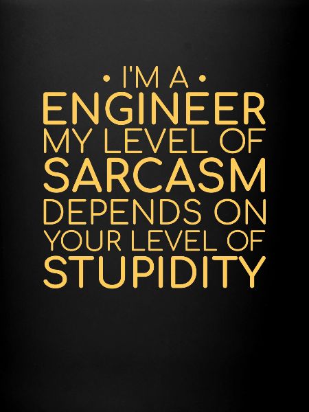 "Engineer Sarcasm | Engineer"
