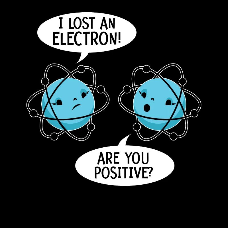 I've Lost An Electron Are You Positive Science