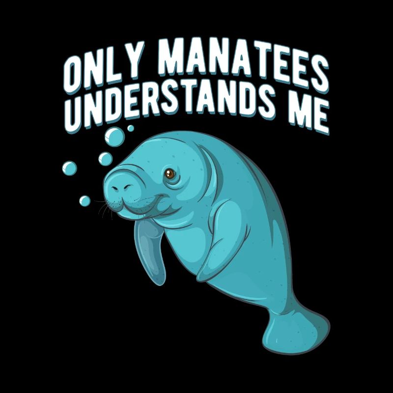 Only Manatees understands me Sweet Ocean Manatee