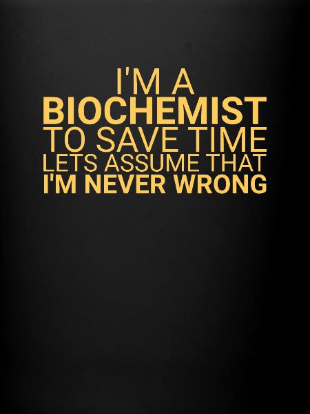 "Biochemist Time | Biochemistry"