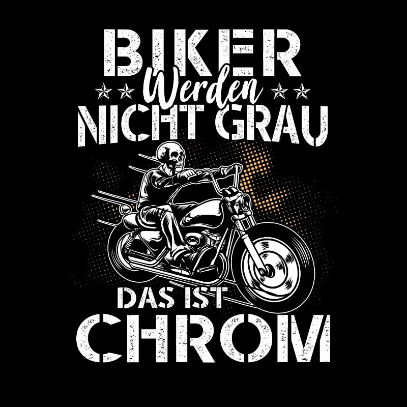 Biker werden nicht grau das ist Chrom