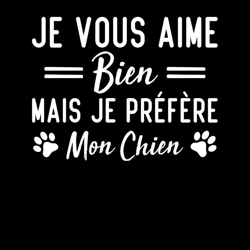 Je vous aime bien mais je préfère mon chien