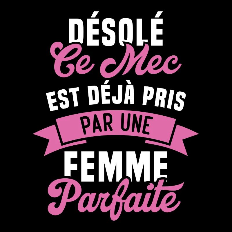 Désolé ce mec est déjà pris par une femme parfaite