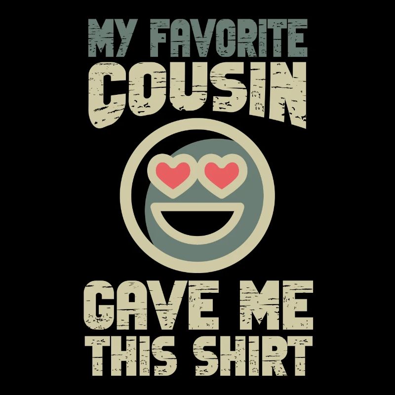 My Favorite Cousin Gave Me This