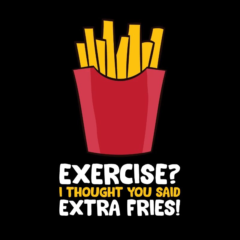 Übung? Ich dachte, Sie sagten Extra Pommes Frites