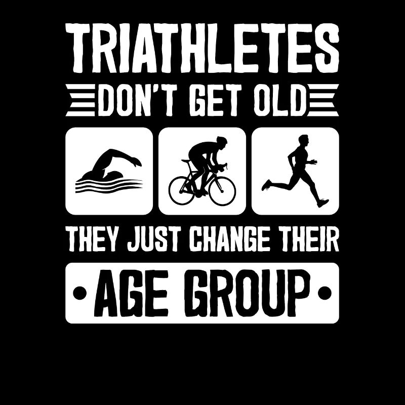 Triathletes Don't Get Old Triathlon