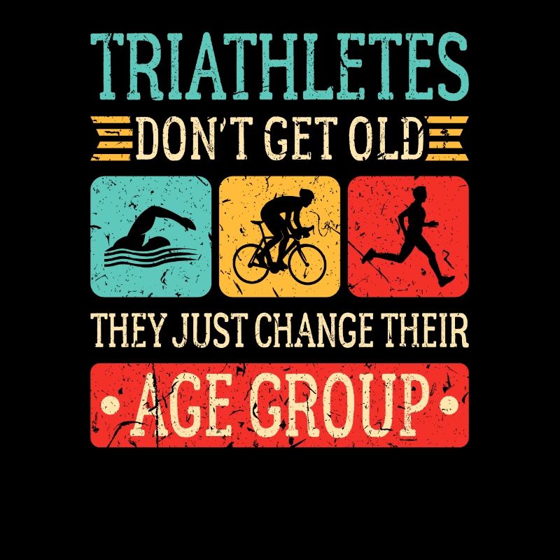 Triathletes Don't Get Old Triathlon