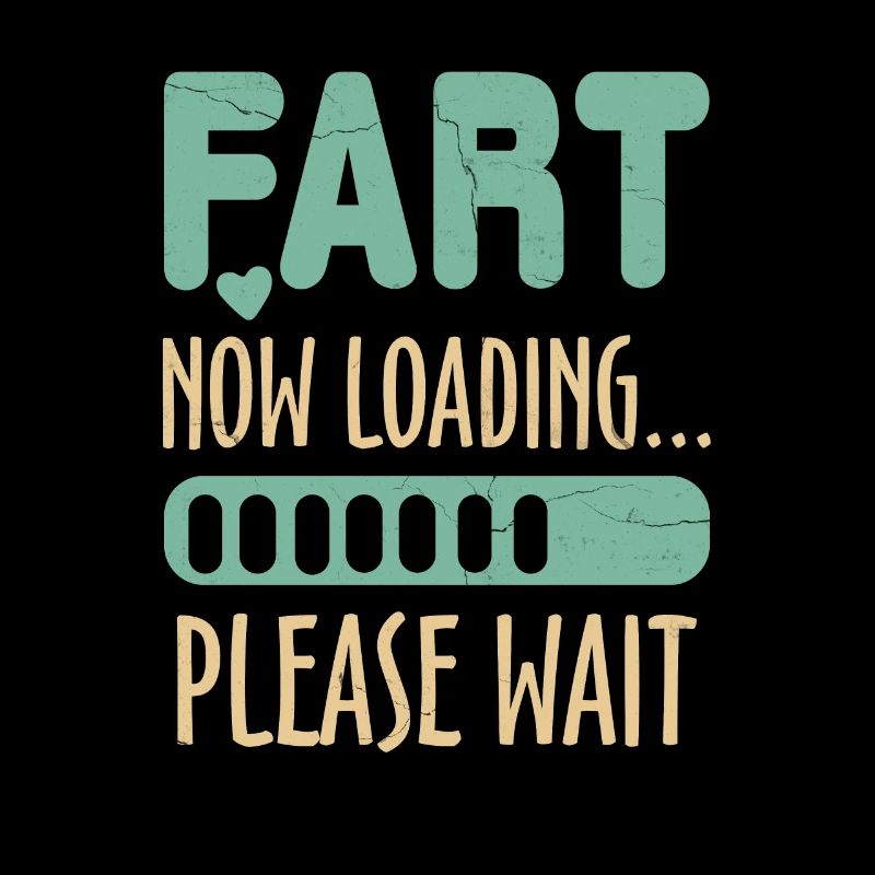 Fart Now Loading Please Wait Dad Joke