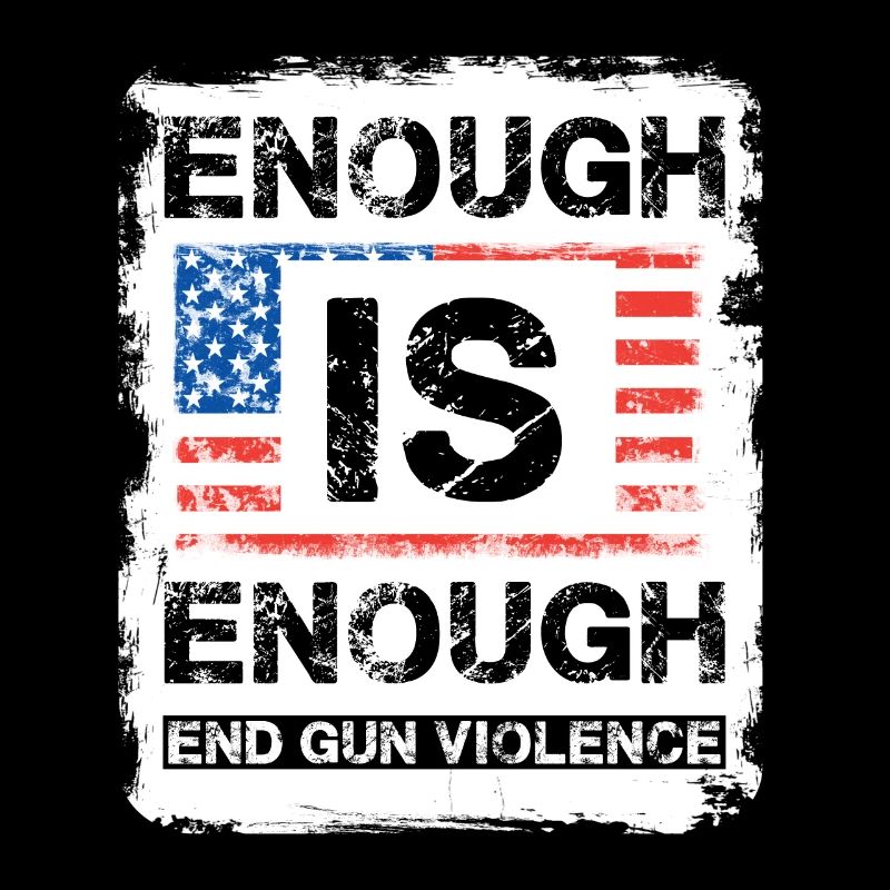 Enough is Enough - End Gun Violence