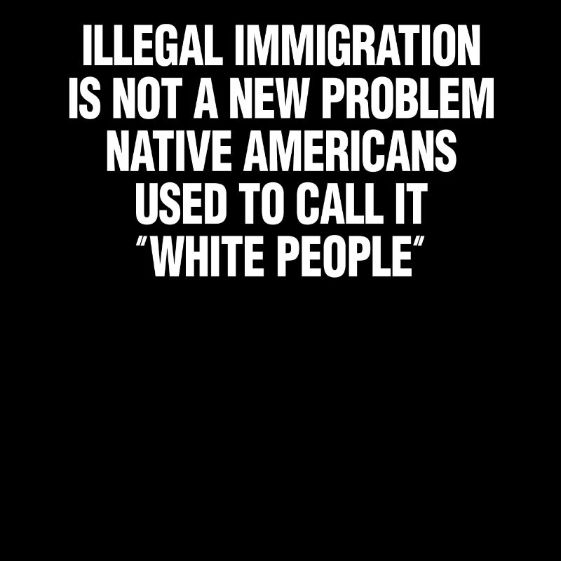 Illegal Immigration Not A New Problem Native Ameri