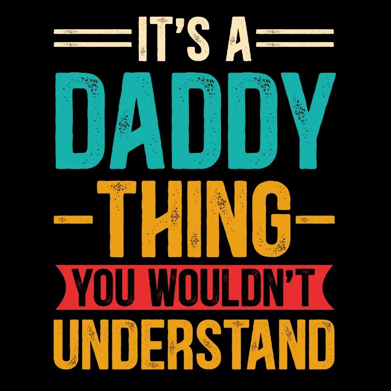 C’est une chose de papa que vous ne comprendriez pas