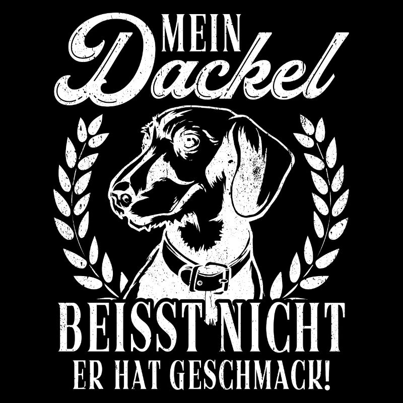 Mein Dackel beisst nicht, er hat Geschmack Dackel