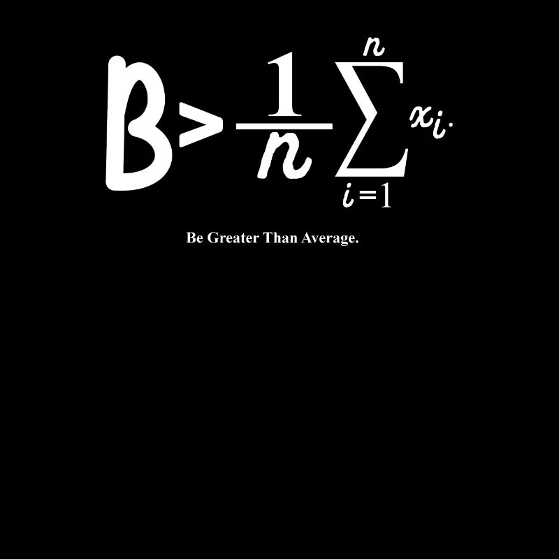 Sei größer als der Durchschnitt Lustige Mathematik Größer