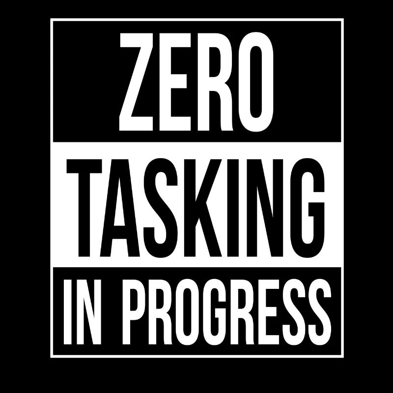 Zero Tasking In Progress