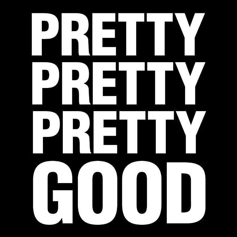 Pretty Pretty Good