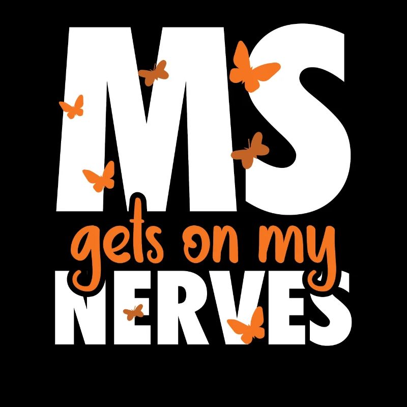 MS Gets On My Nerves Multiple Sclerosis Awareness