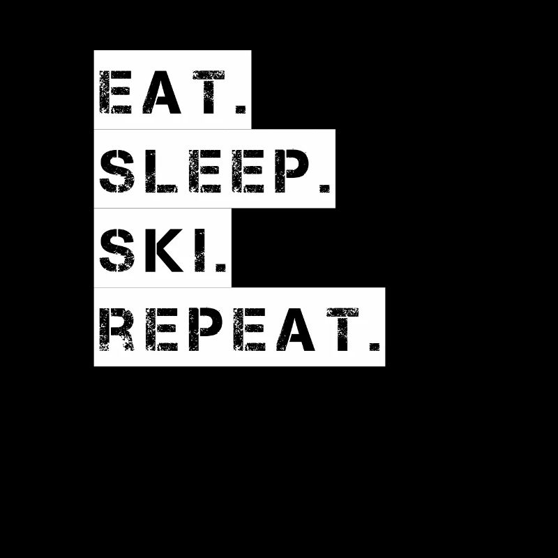 Ski - manger. Dormir. ski. répéter.