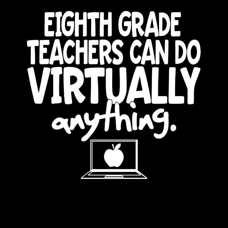 Eighth Grade Teachers Can Do Virtually Anything