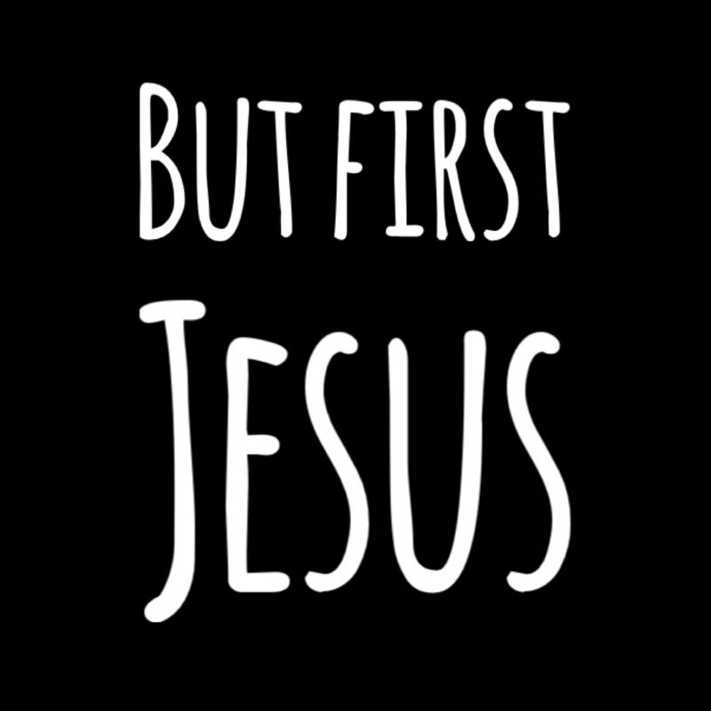 But First Jesus