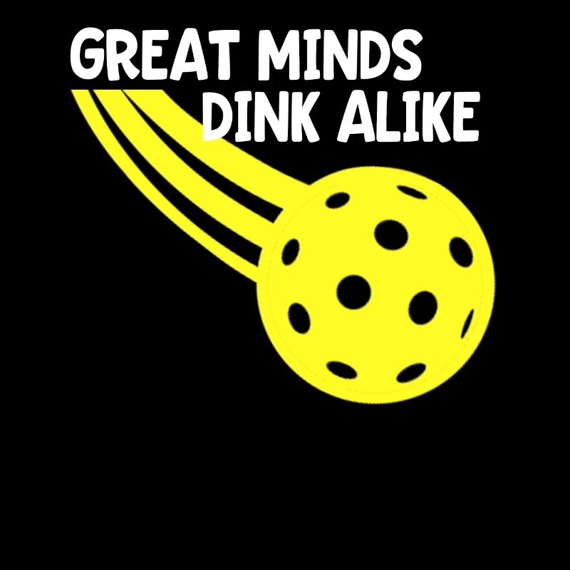 Pickleball Funny Saying Great Minds Dink Alike