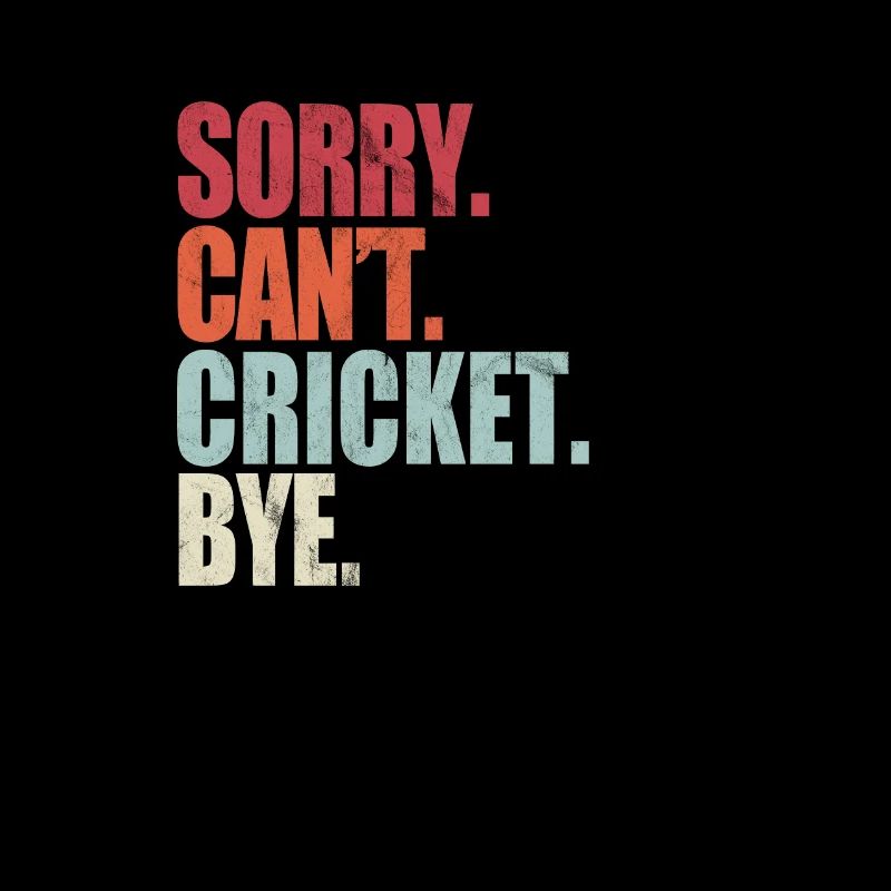 Drôle de cricket Désolé ne peut pas Cricket Bye Cricket