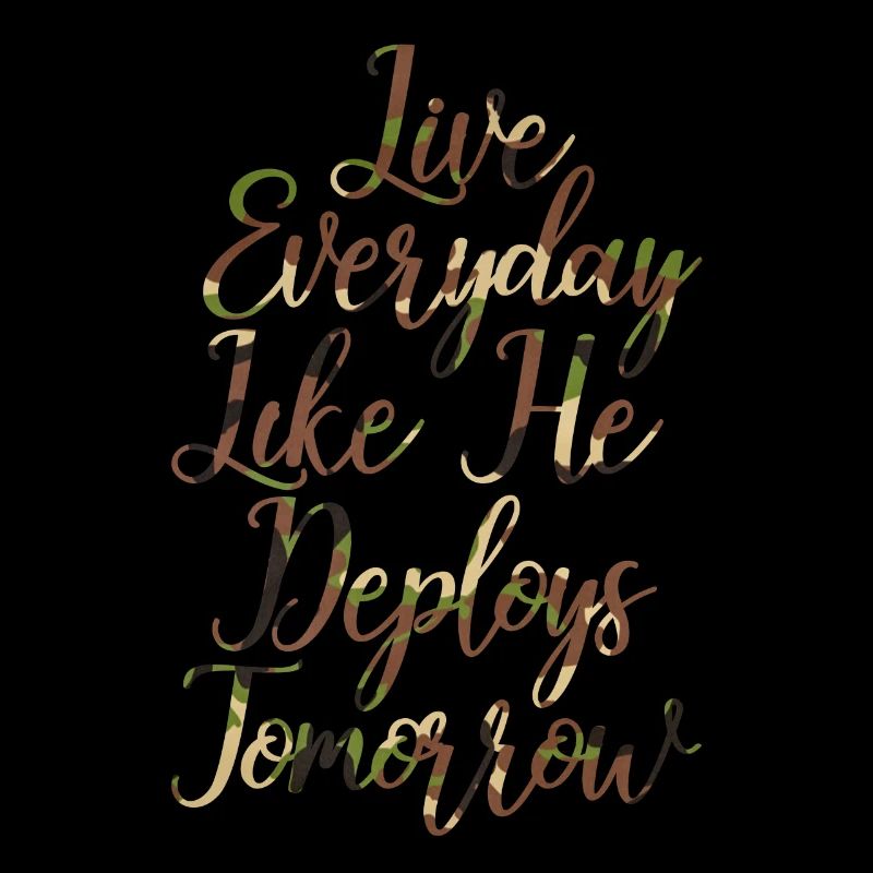 Live Everyday Like He Deploys Tomorrow Women's