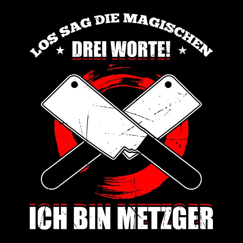 Los Sag Die Magischen Drei Worte! Ich Bin Metzger