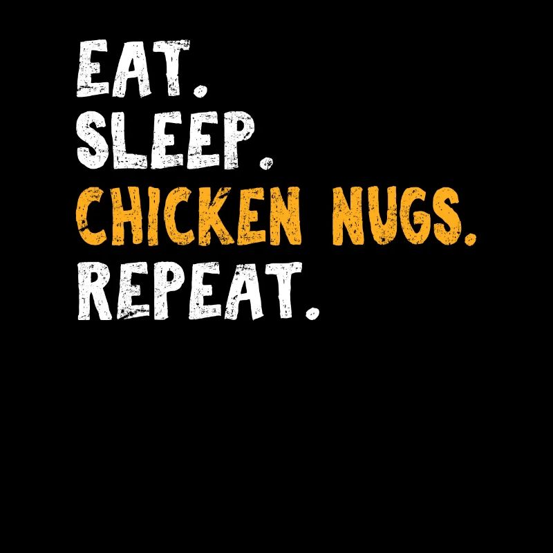 Eat. Sleep. Chicken Nugs. Repeat. Funny Chicken Nu
