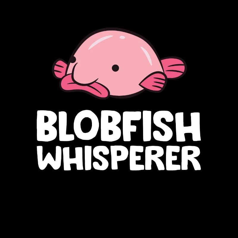 Blobfish Whisperer Drôle Blobfish