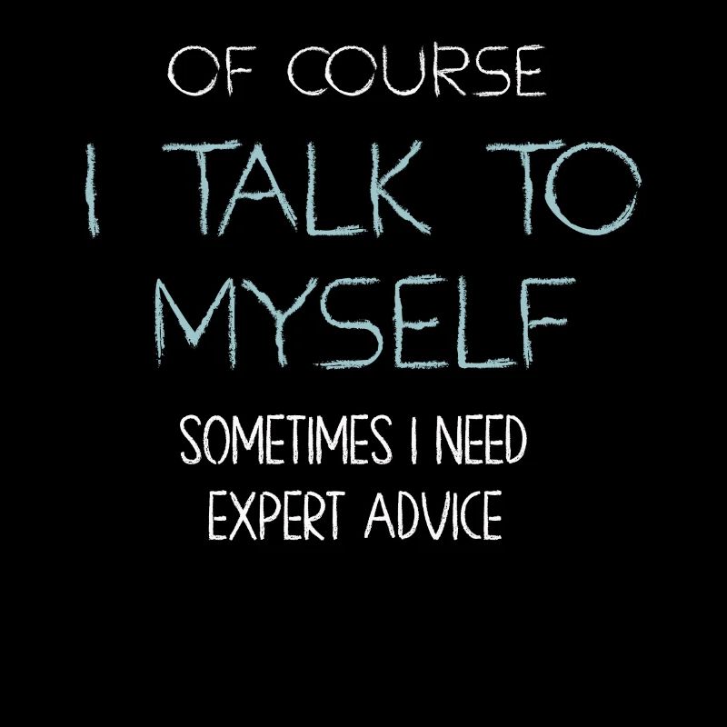 Of Course, I Talk to Myself Sometimes