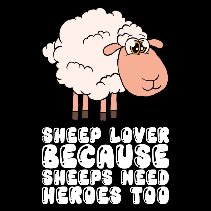 Sheep Lovers Because Sheep Also Need Heroes