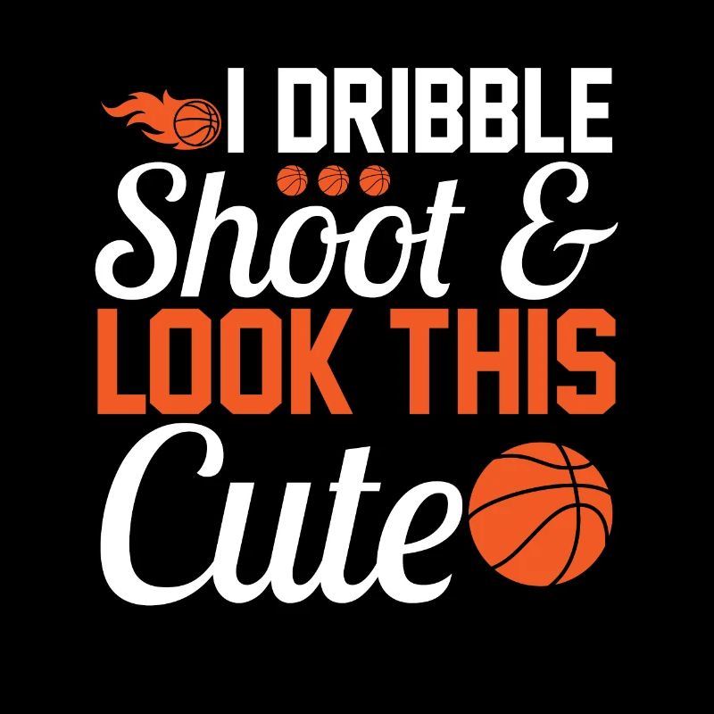 I Dribble Shoot And Look So Cute
