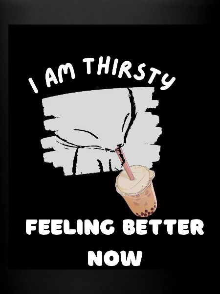 I am thirsty