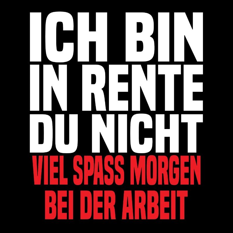 Ich Bin In Rente Du Nicht - Lustiger Rente Spruch
