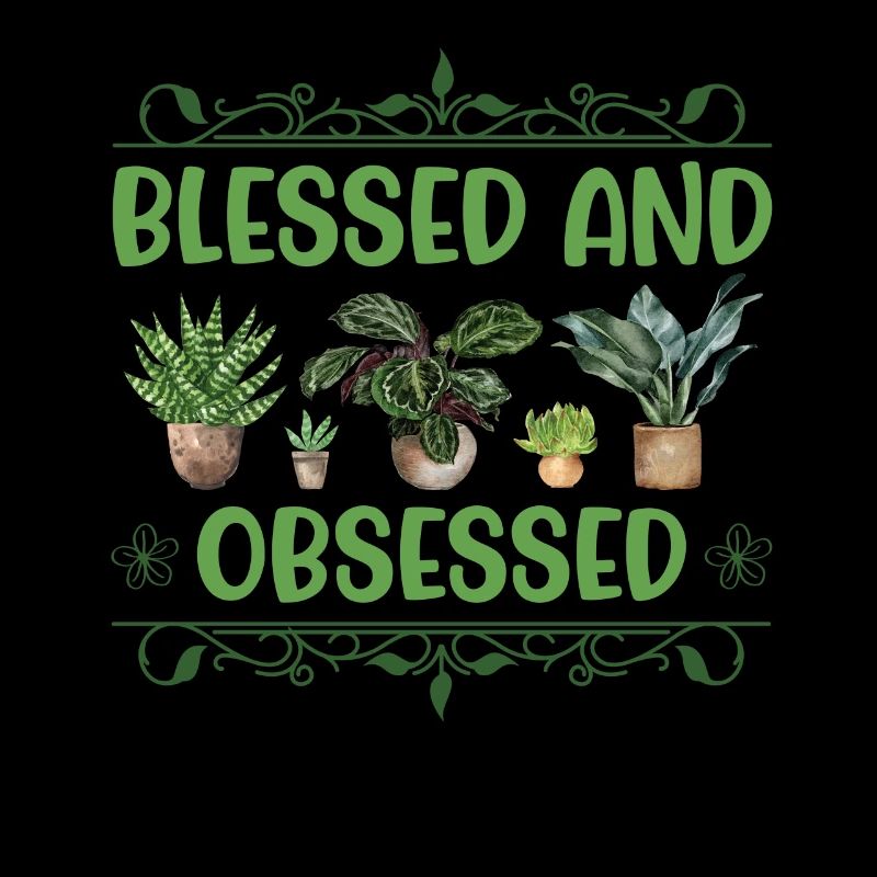 Blessed and Plant Obsessed