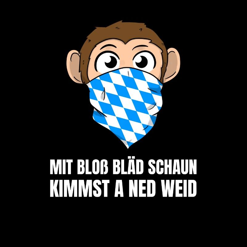 Mit Bloß Bläd Schaun Kimmst A Ned Weid Bayrisch
