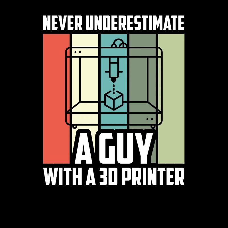 Never Underestimate A Guy 3D Printer - 3D Druck