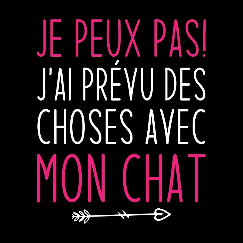 Je peux pas j'ai prévu des choses avec mon chat