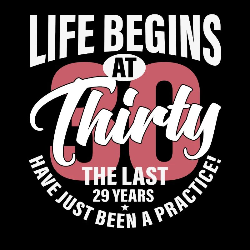 Das Leben beginnt dreißig