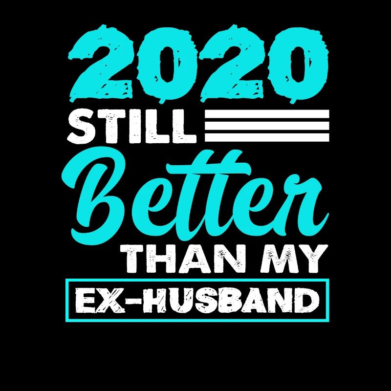 Divorce 2020 better than ex-husband