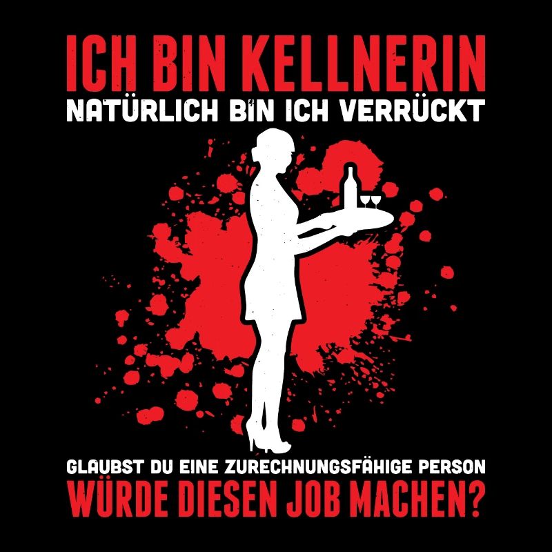 Ich Bin Kellnerin Natürlich Bin Ich Verrückt Glaub