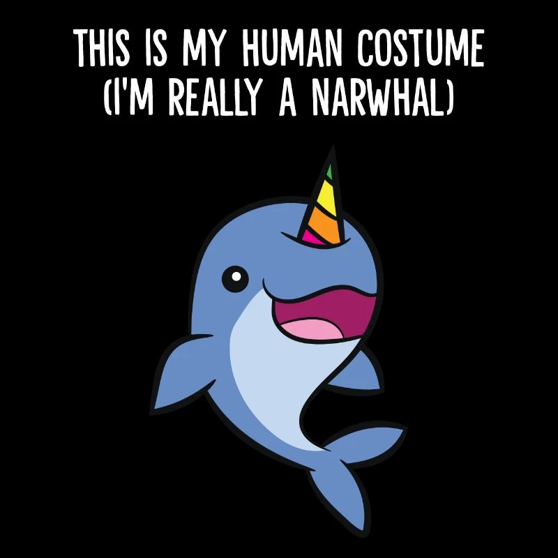This Is My Human Costume I'm Really A Narwhal