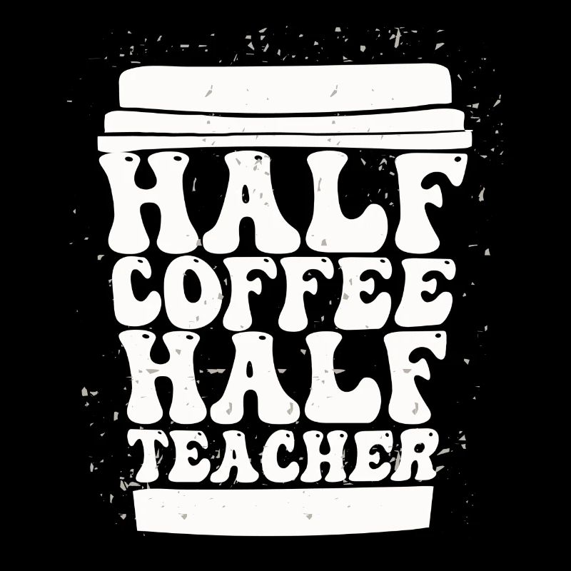 Half Coffee Half Teacher