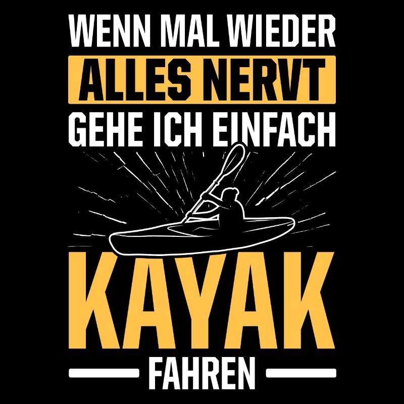 Wenn Mal Wieder Alles Nervt Gehe Ich Einfach Kayak