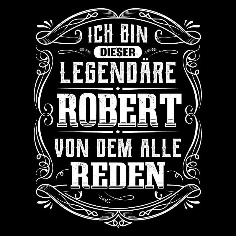 Ich bin dieser legendäre Robert