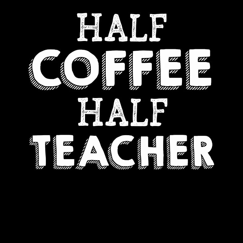 Half Coffee Half Teacher