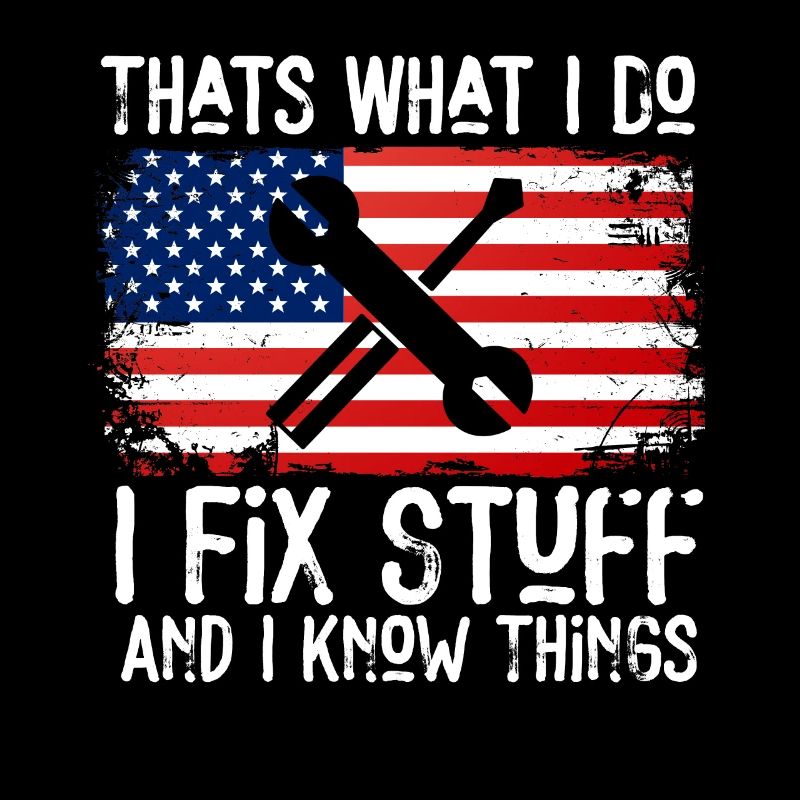 That's What I Do I Fix Stuff And I Know Things