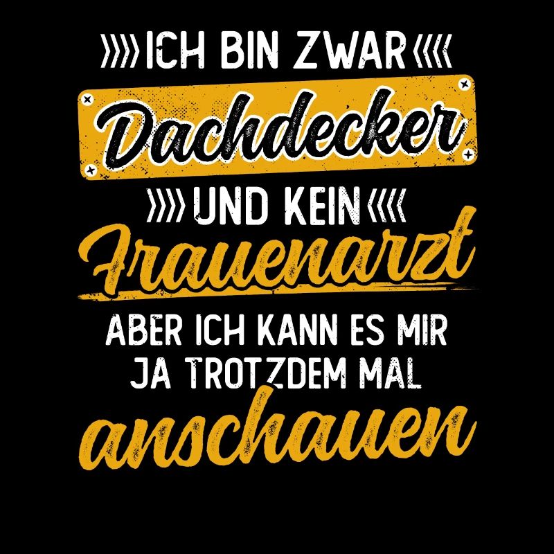 Lustiger Dachdecken Spruch - Dachdecker