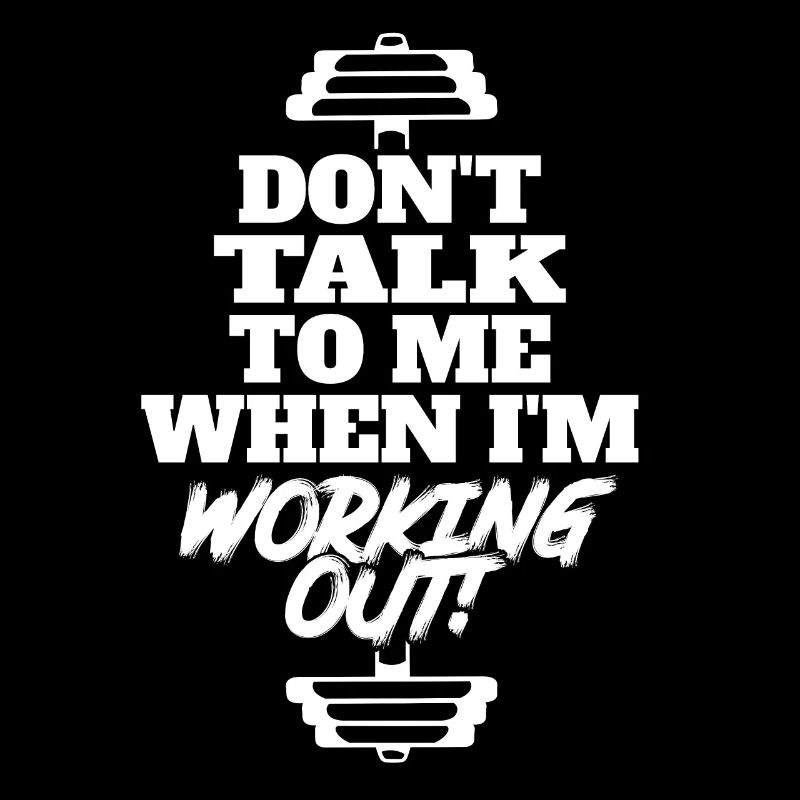 don't talk to me when i'm working out