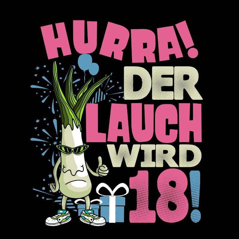 Hurra! Der Lauch Wird 18! Volljährig Endlich